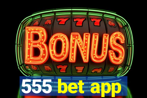 555 bet app